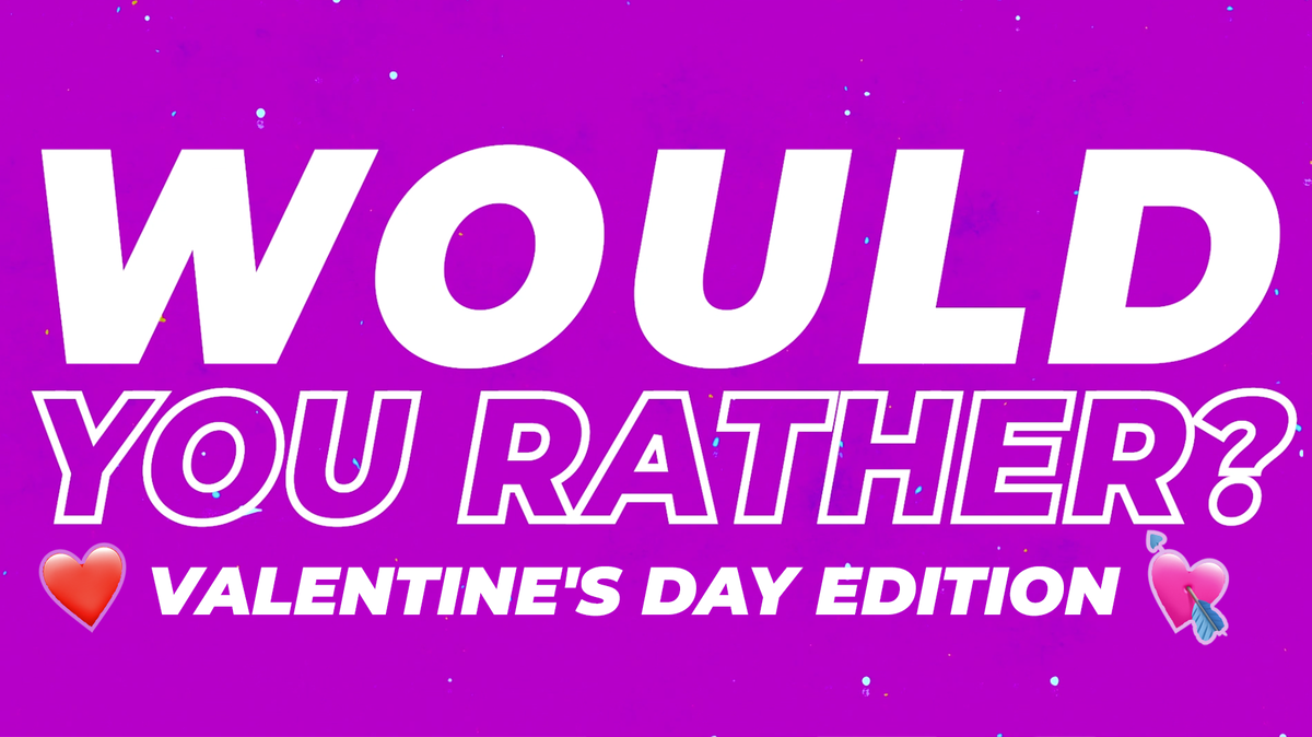 Would You Rather - Valentine's Edition, Games