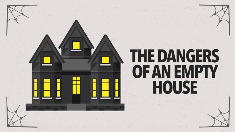 The Dangers of an Empty House