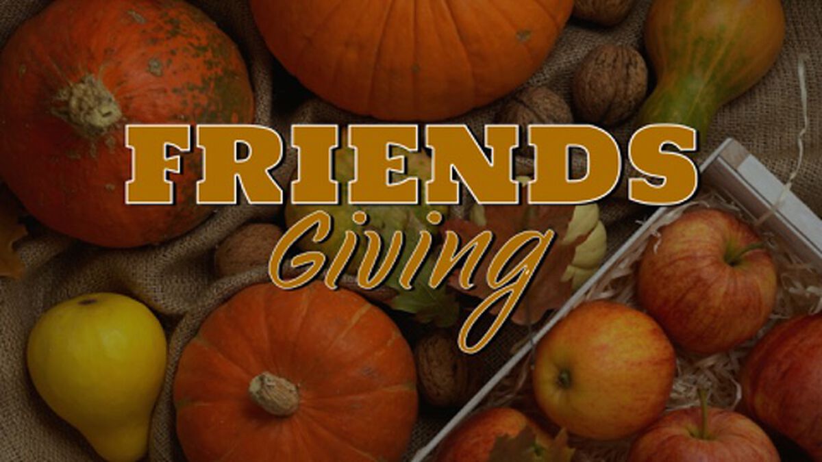 What is Friendsgiving? Thanksgiving with friends?