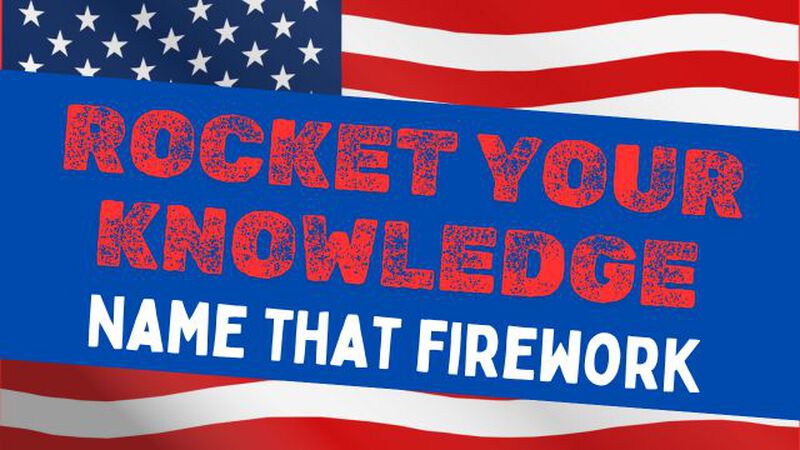 Rocket Your Knowledge - Name That Firework