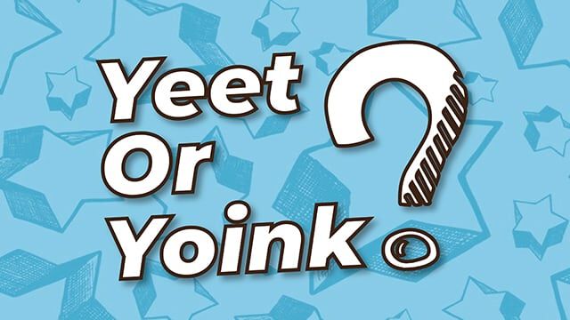 yoink vs yeet
